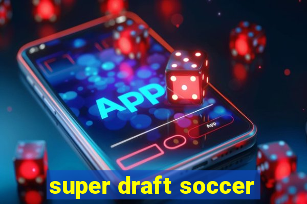 super draft soccer